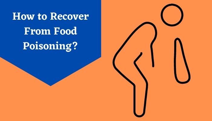 How to Recover From Food Poisoning?