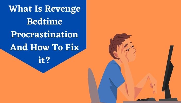What Is Revenge Bedtime Procrastination And How To Fix it?