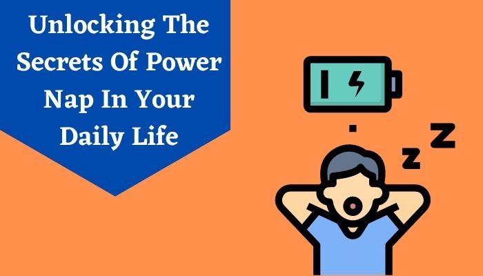 Unlocking The Secrets Of Power Nap In Your Daily Life