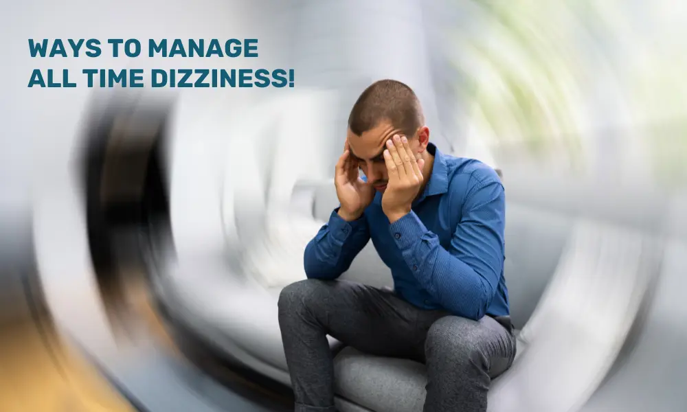 How to manage dizziness?