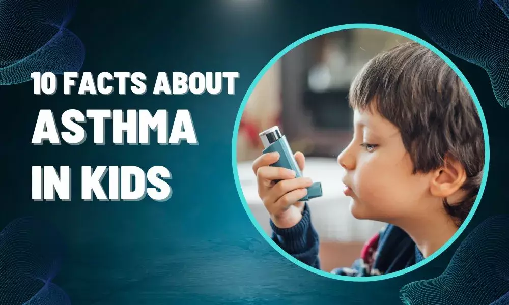 Asthma in Kids: Ten facts you cannot miss!