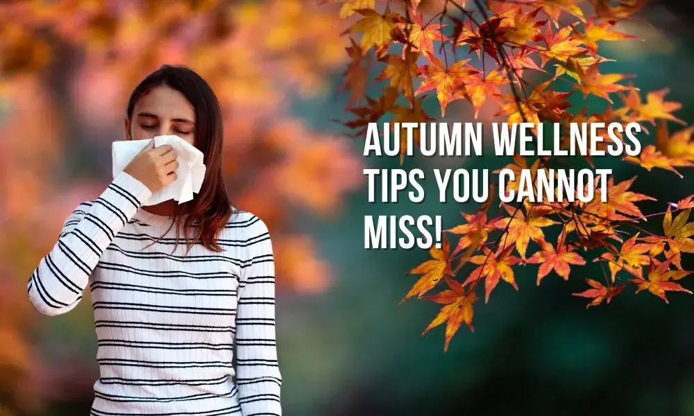 Autumn Wellness Tips You Cannot Miss!