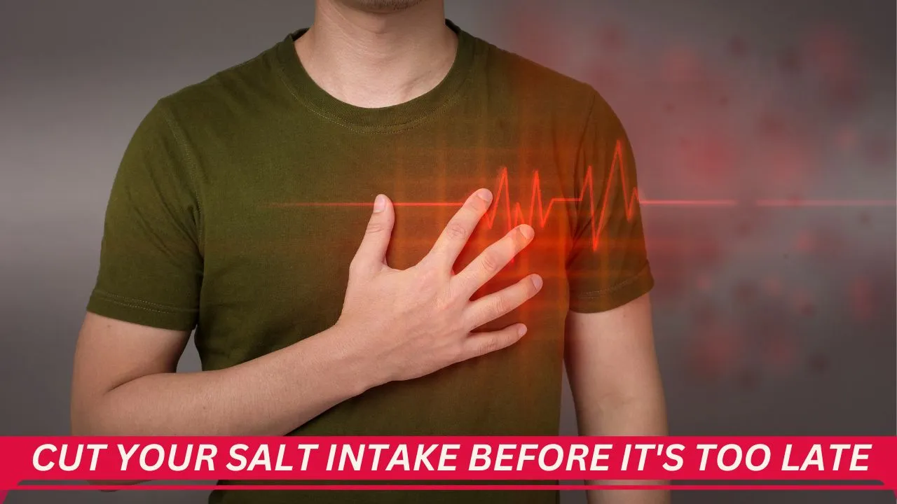 High Salt in your Diet can have an irreversible effect on your health.