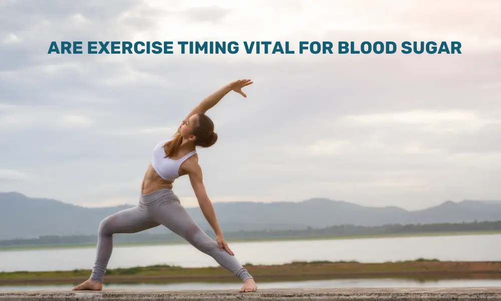 Can exercise timing impact blood sugar levels