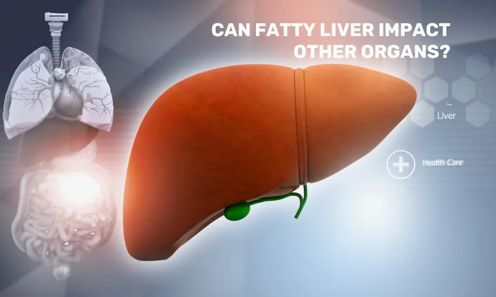 How Fatty Liver impacts our health?