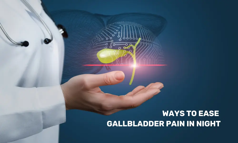 Ways to ease Gallbladder pain