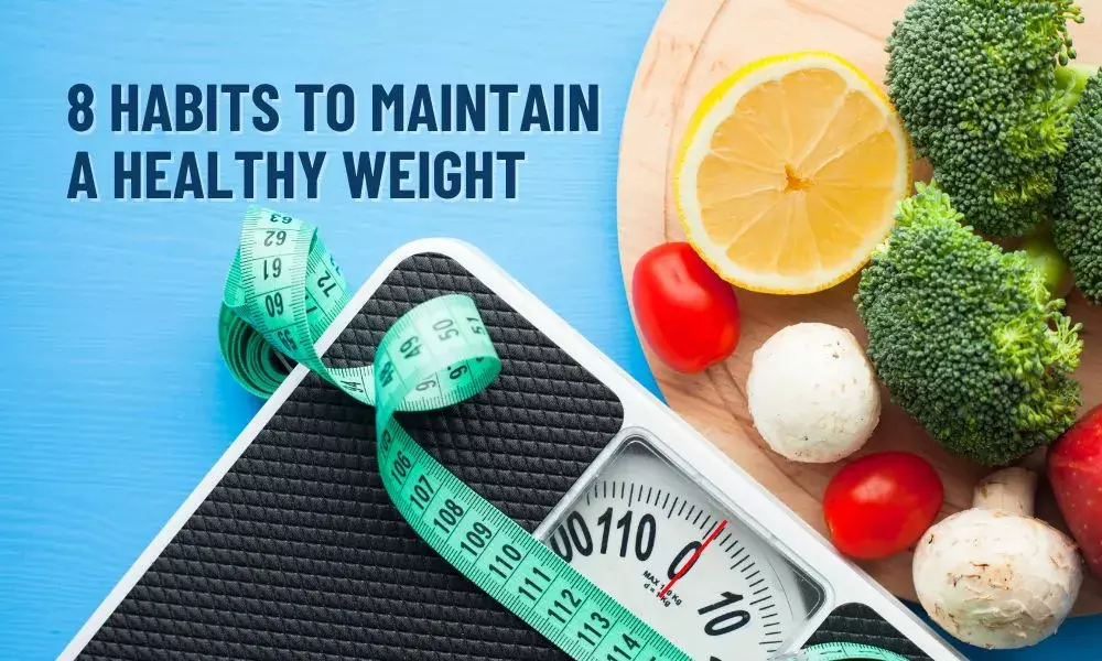 Eight Good Habits to Maintain Healthy Weight 