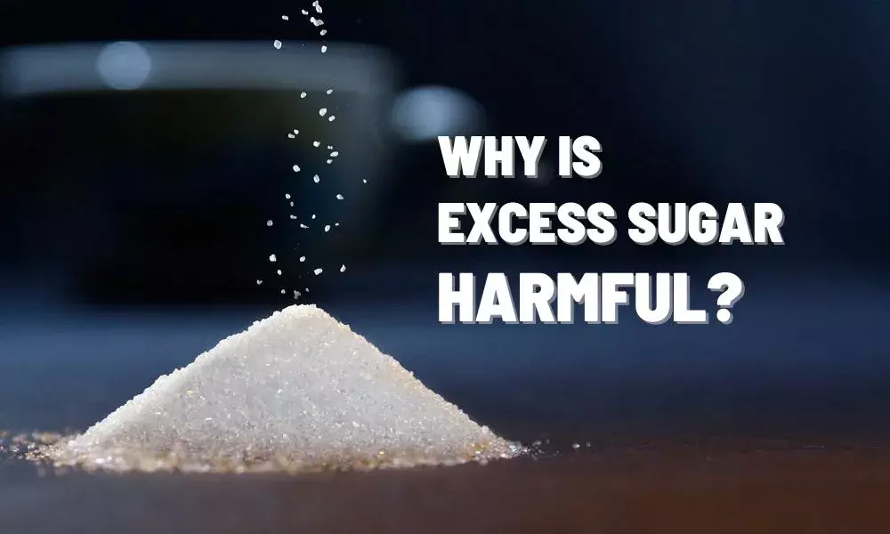 Why is excess sugar harmful to your health?