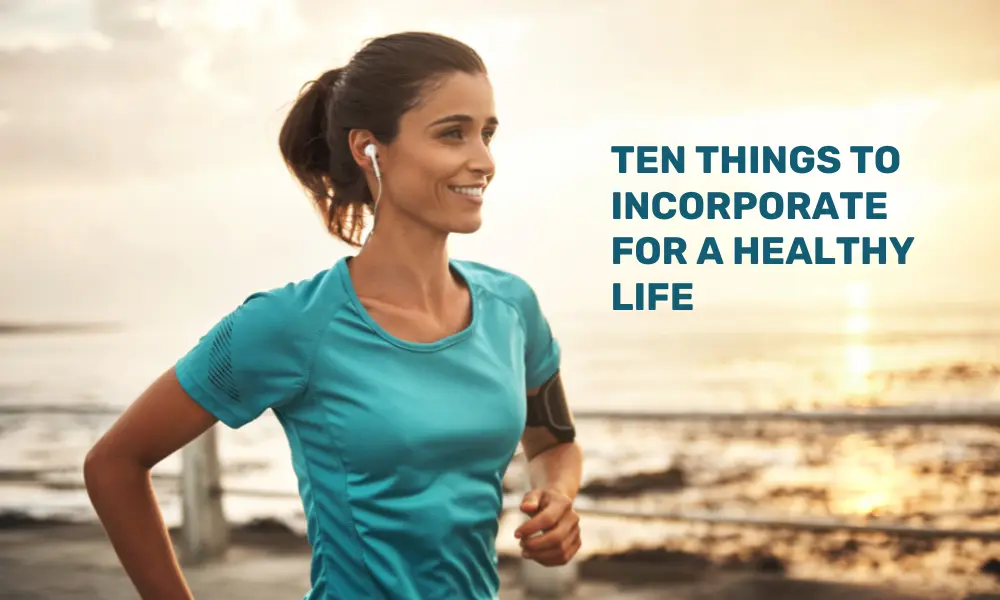 Ten ways to have a healthier life.