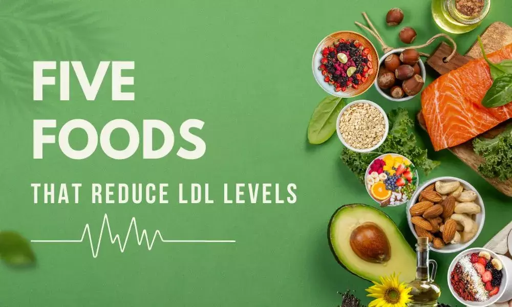 Five foods that reduce LDL Cholesterol