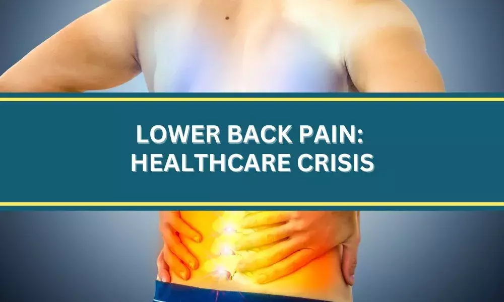Lower Back Pain: To be major Healthcare Crisis