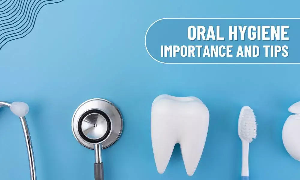 Oral hygiene: Importance and Tips