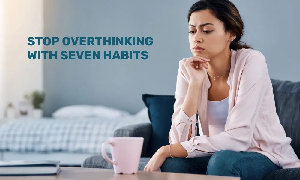 Tips to Stop Overthinking