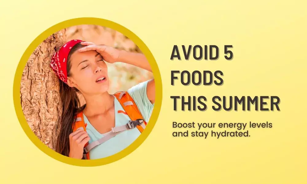 5 Food you should avoid this Summer!