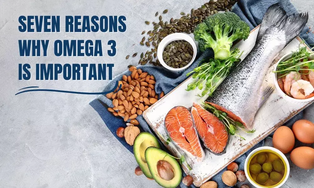 Seven Reasons why Omega-3 is Important