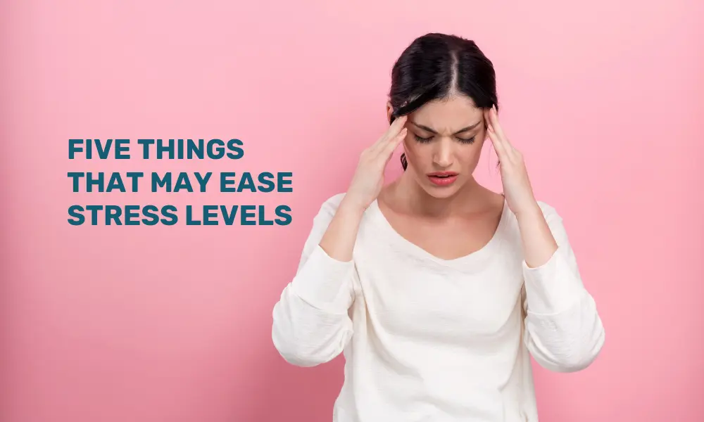 Things that reduce Stress Levels