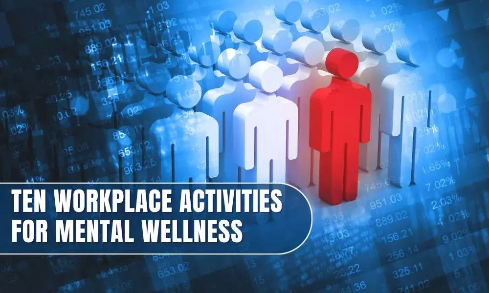 Ten Workplace Activities For Mental Wellness Healthstory