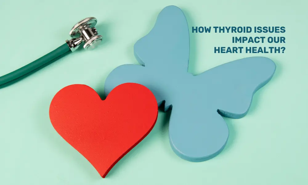 Thyroid Issues and Our Heart Health