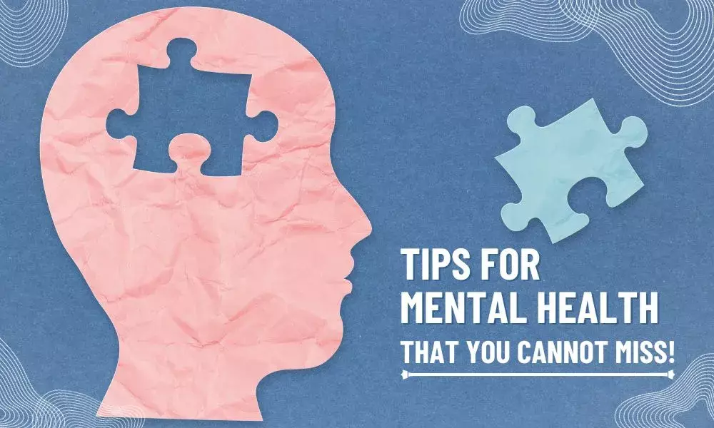 Tips for Mental Health that you cannot miss!
