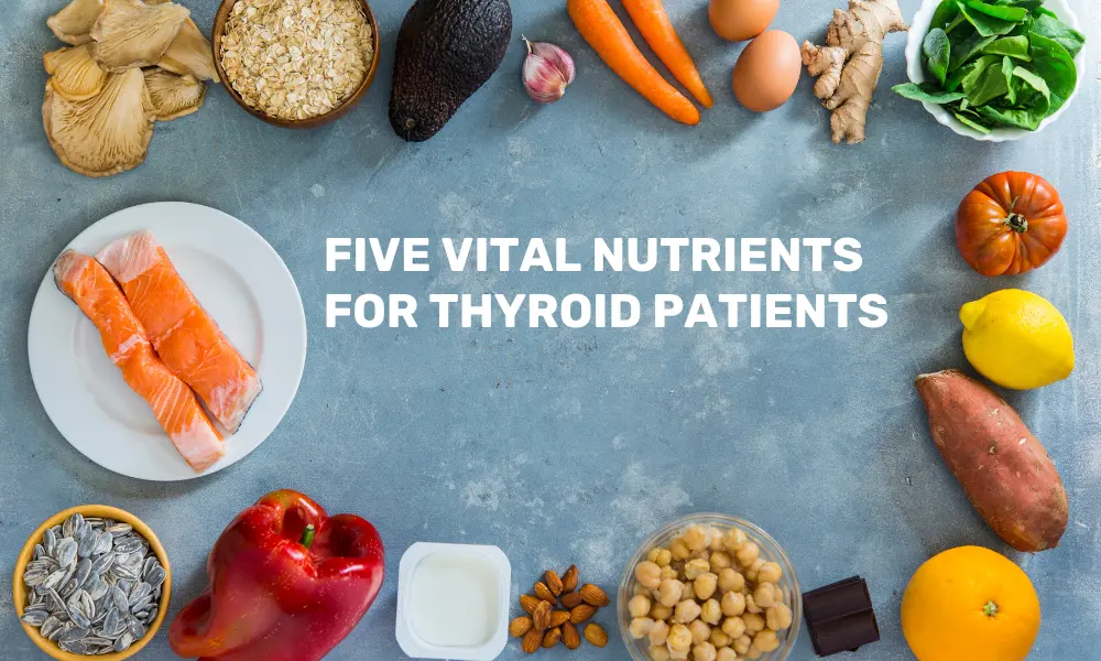 Vital nutrients for Thyroid Health