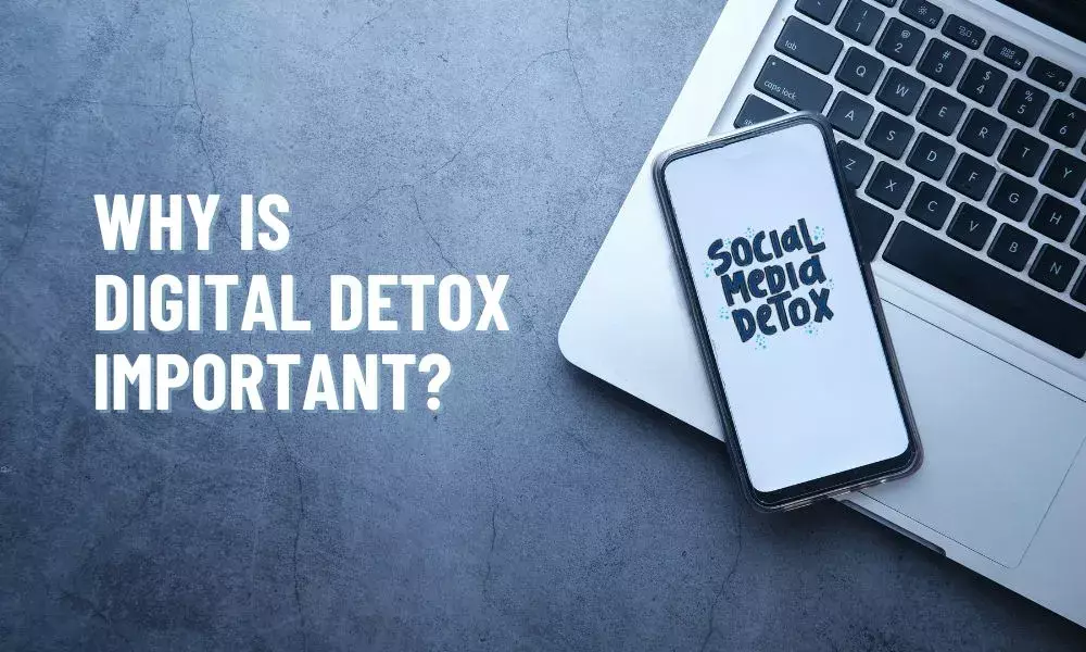 Why is Digital Detox important?