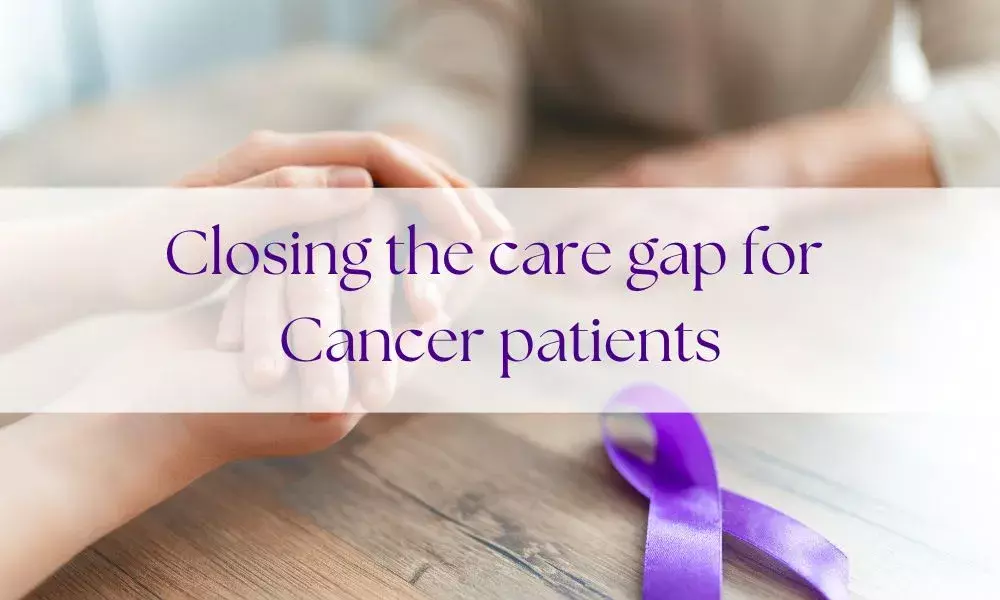 Bridge the care gap for Cancer patients!