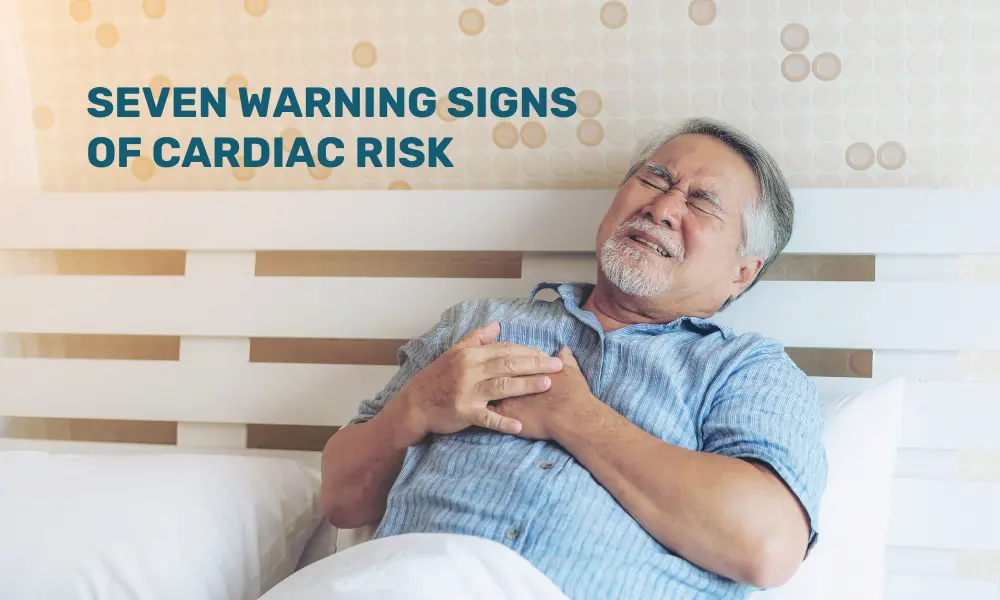 Seven warning signs of Cardiac Risk