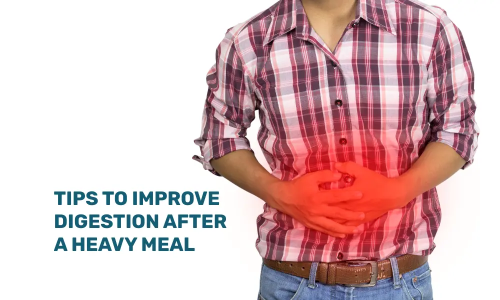 Improve Digestion After a Heavy Meal