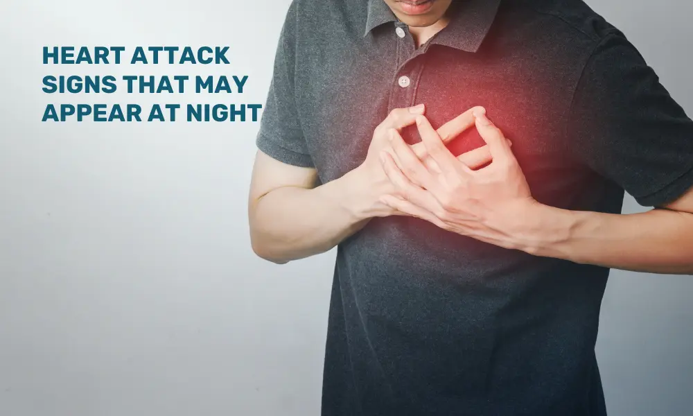 Heart Attack signs that appear in nighttime