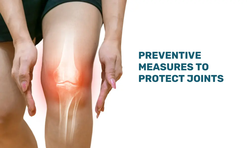Preventive tips to keep your joints strong