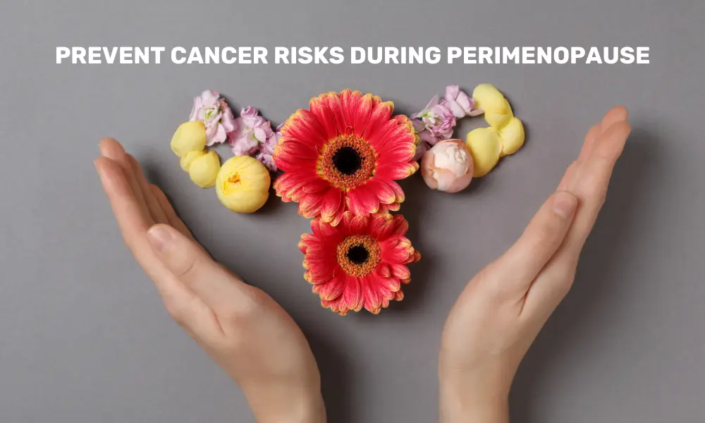 Cancer Risks During Perimenopause