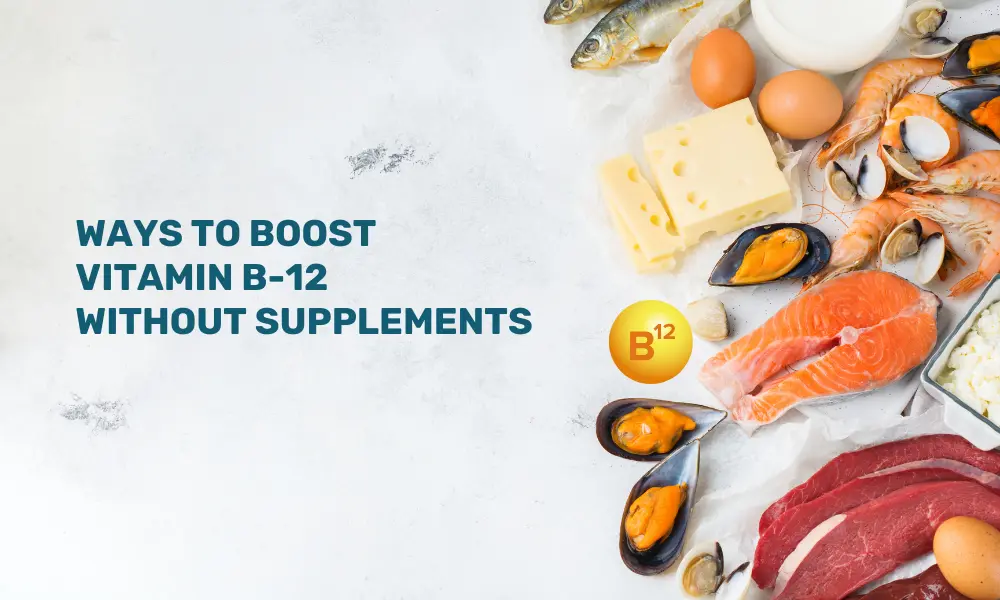 How to get Vitamin B12 naturally