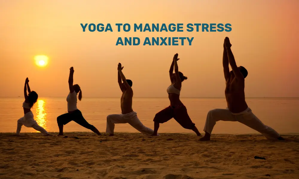 Yoga poses to help manage stress