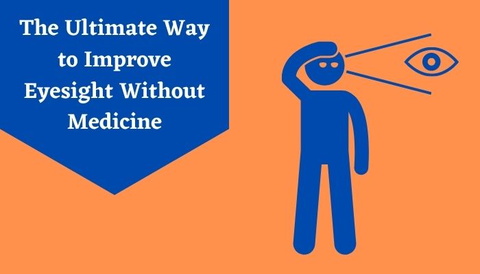 The Ultimate Way to Improve Eyesight Without Medicine