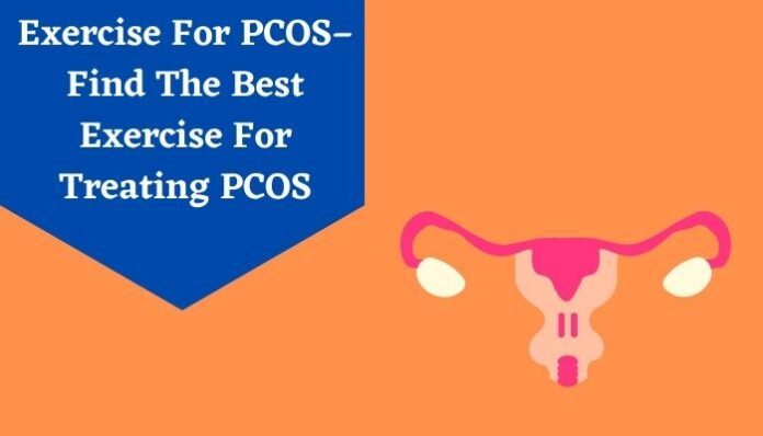 Exercise For Pcos– Find The Best Exercise For Treating Pcos