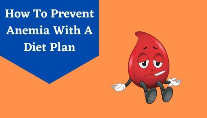 How To Prevent Anemia With A Diet Plan