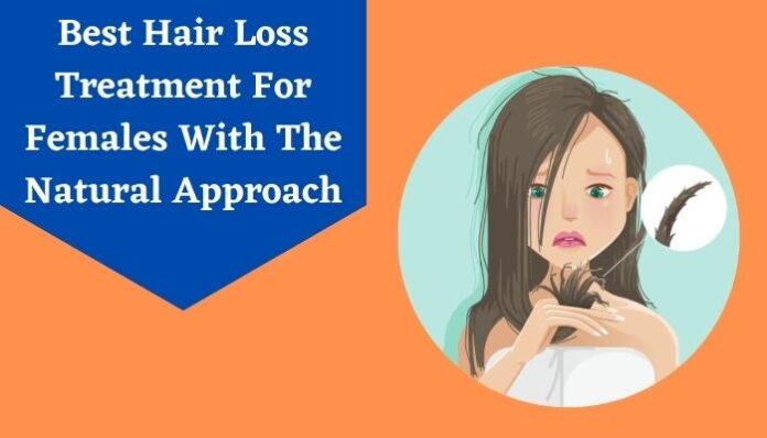 Best Hair Loss Treatment For Females With The Natural Approach