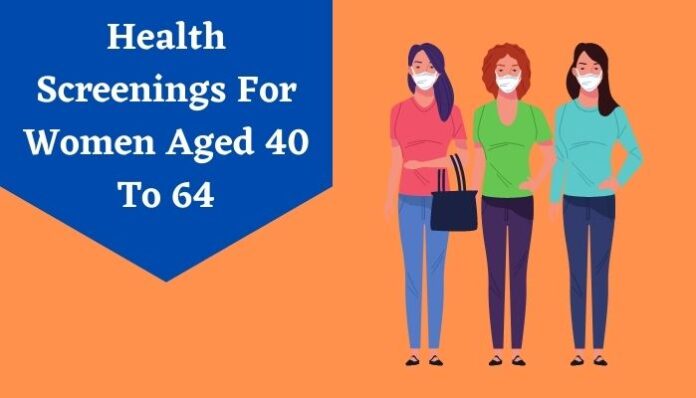 Health Screenings For Women Aged 40 To 64
