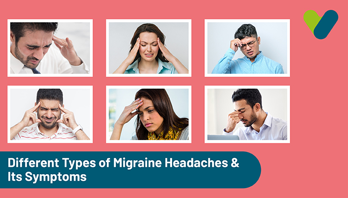 Different Types of Migraine Headaches & Its Symptoms