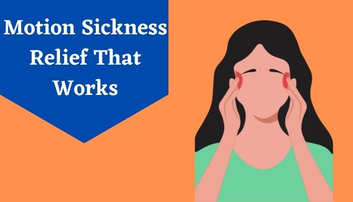 Motion Sickness Relief That Works