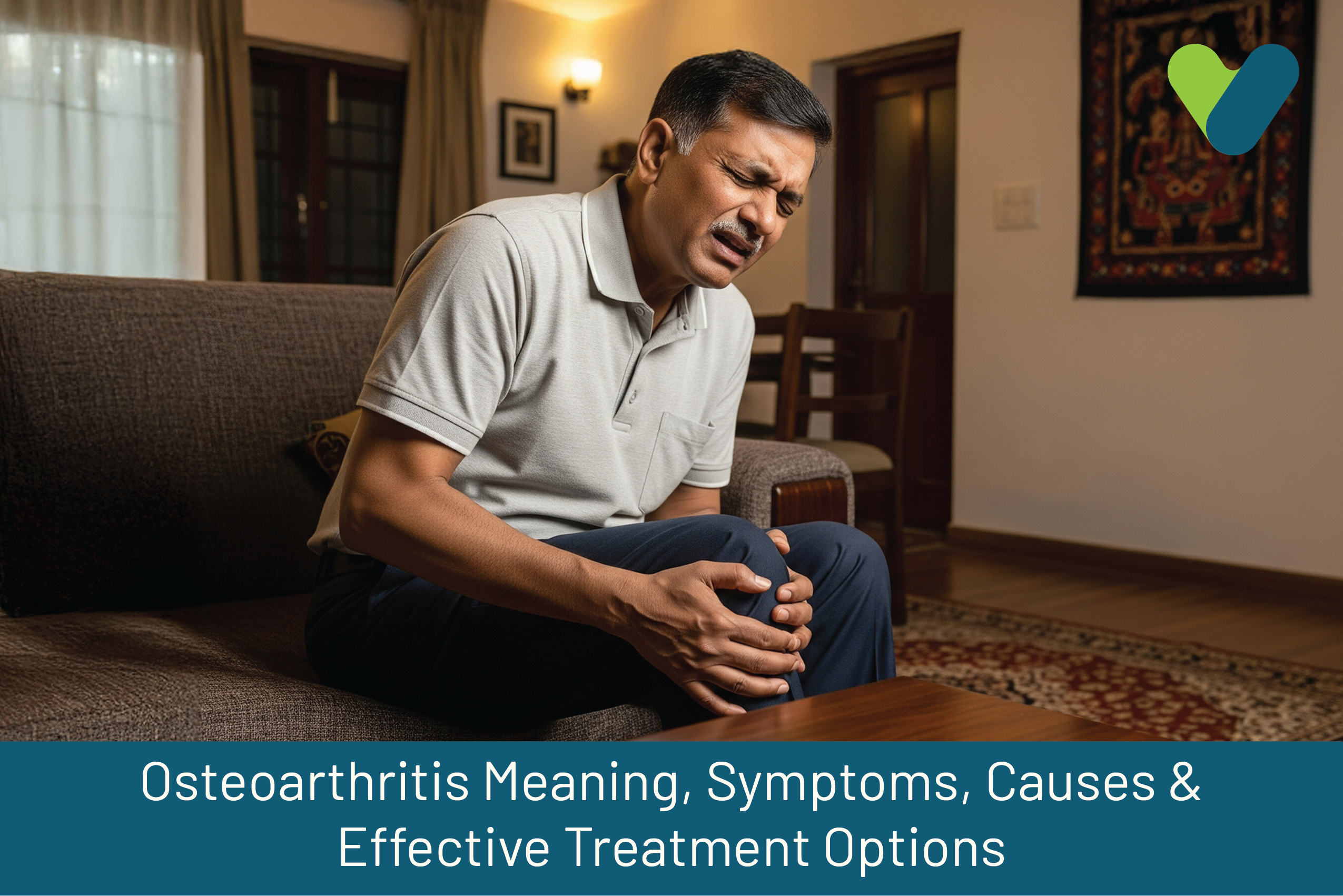 What is Osteoarthritis? Symptoms, Causes & Effective Treatment Options