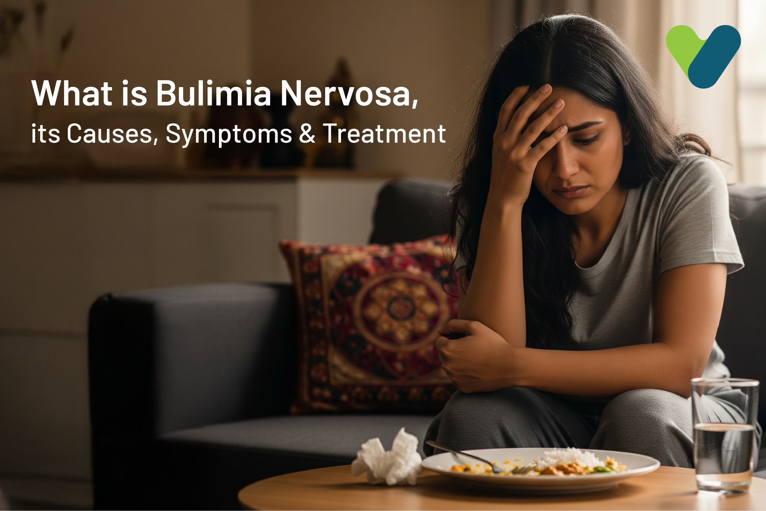 What is Bulimia Nervosa, its Causes, Symptoms & Treatment