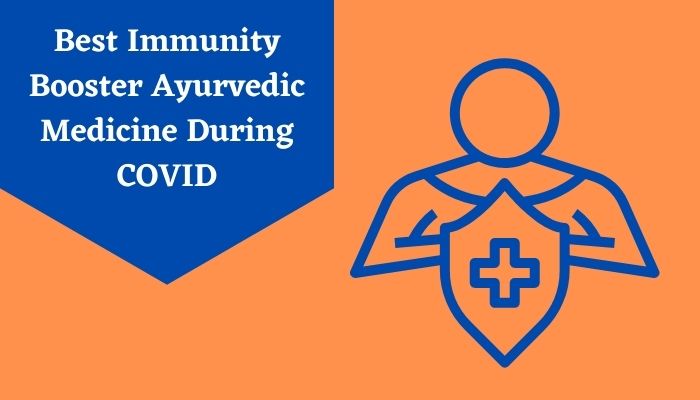 Best Immunity Booster Ayurvedic Medicine During Covid