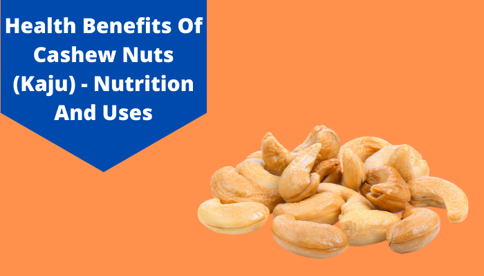 Health Benefits of Cashew Nuts (Kaju)