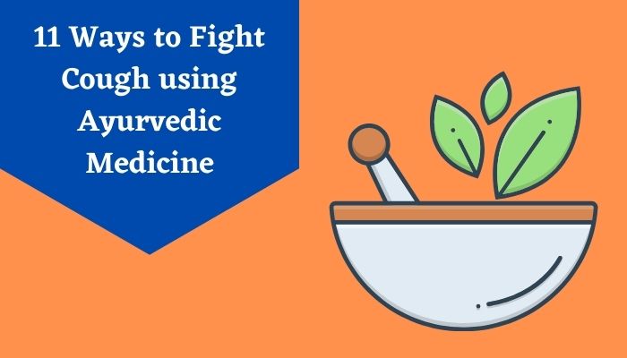 11 Ways to Fight Cough using Ayurvedic Medicine