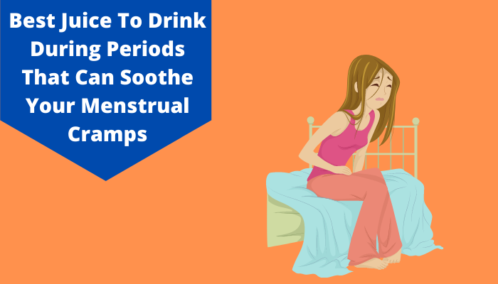 8 Best Juice To Drink During Periods to Sooth Cramps