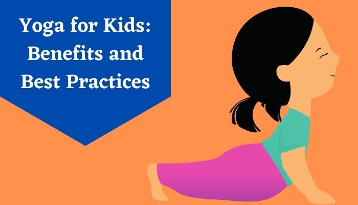 Yoga For Kids Benefits And Best Practices