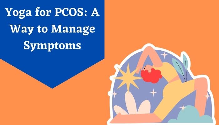 Yoga for PCOS: A Way to Manage Symptoms