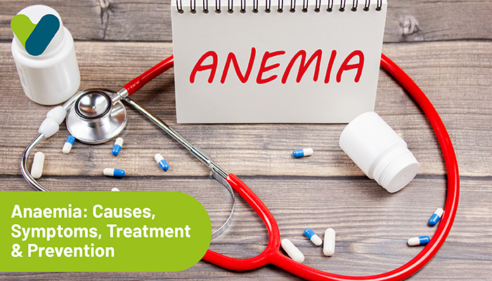 Anaemia: Causes, Symptoms, Treatment & Prevention