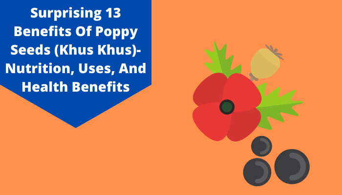 Surprising 13 Benefits Of Poppy Seeds (Khus Khus)